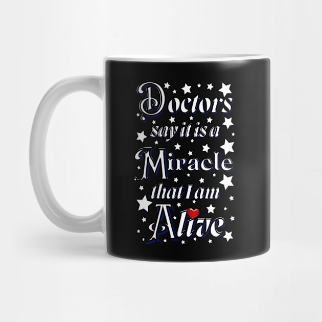 Doctors say it is a miracle that i am alive with red heart by Blue Butterfly Designs 